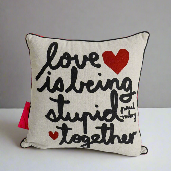 Love Is Being Stupid Together Cushion