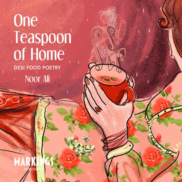 One Tea Spoon of Home - Desi Food Poetry