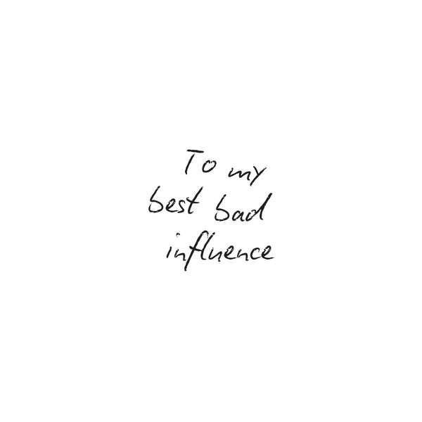 to my best bad influence - Greeting Card