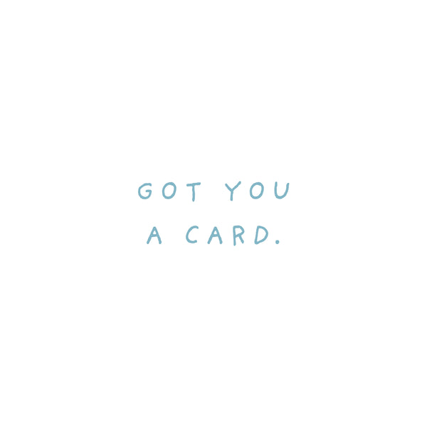 got you a card - Greeting Card