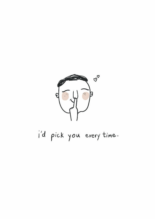 I'D Pick You - Greeting Card