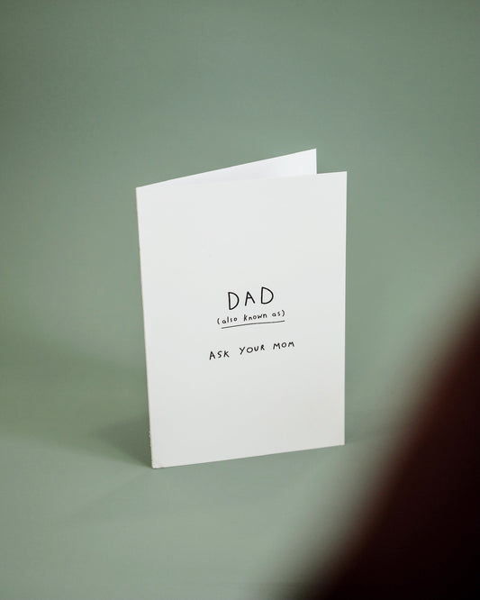 Greeting Card - Dad - also known as "ask your mother"
